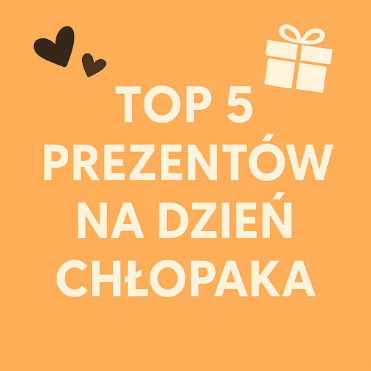 TOP 5 Prezentów na Dzień Chłopaka